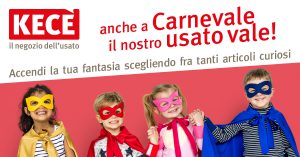 A Carnevale il nostro usato vale con KECE’